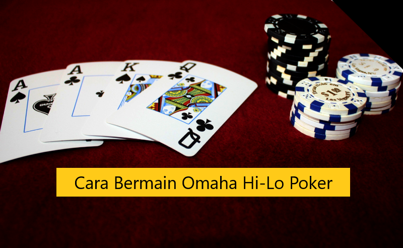 Cara Bermain Omaha Hi-Lo Poker
