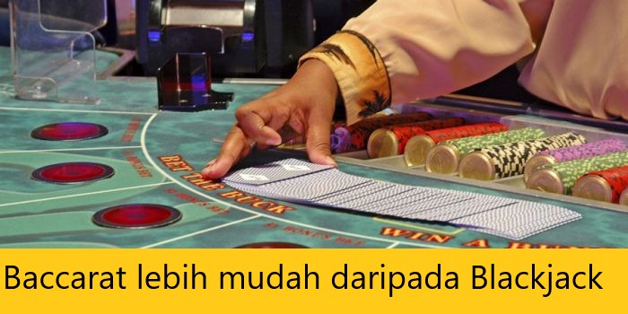 Baccarat lebih mudah daripada Blackjack