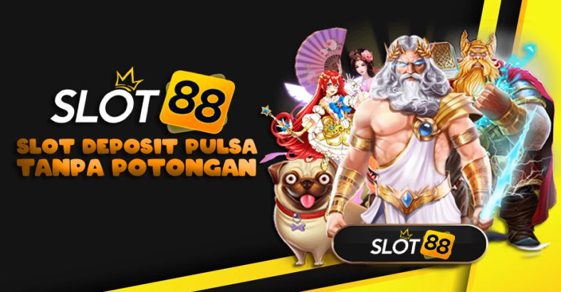 Slot Deposit Pulsa: Kemudahan Transaksi dan Mainkan Game Favorit Anda